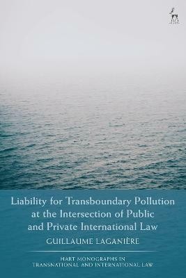 Liability for Transboundary Pollution at the Intersection of Public and Private International Law(English, Electronic book text, Laganiere Guillaume)