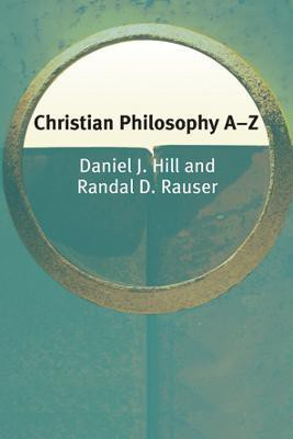 Christian Philosophy A-Z(English, Paperback, Hill Daniel)