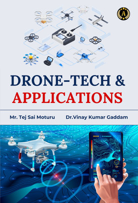DRONE-TECH & APPLICATIONS(Paperback, Mr. Tej Sai Moturu, Dr.Vinay Kumar Gaddam)