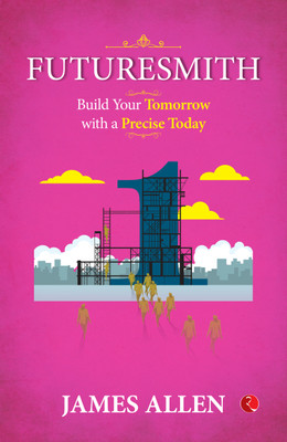 FUTURESMITH : Build Your Tomorrow with a Precise Today(Paperback, James Allen)