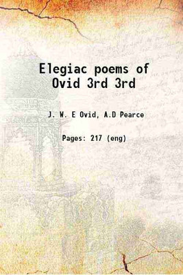 Elegiac poems of Ovid Volume 3rd 1914 [Hardcover](Hardcover, J. W. E Ovid, A.D Pearce)
