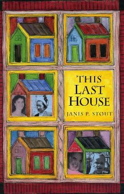 This Last House(English, Paperback, Stout Janis P.)