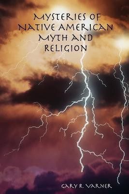 Mysteries of Native American Myth and Religion(English, Paperback, Varner writer Gary R.)