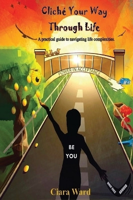 Cliche Your Way Through Life(English, Paperback, Ward Ciara)