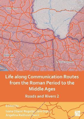 Life Along Communication Routes from the Roman Period to the Middle Ages(English, Paperback, unknown)