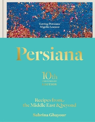 Persiana: Recipes from the Middle East & Beyond(English, Hardcover, Ghayour Sabrina)