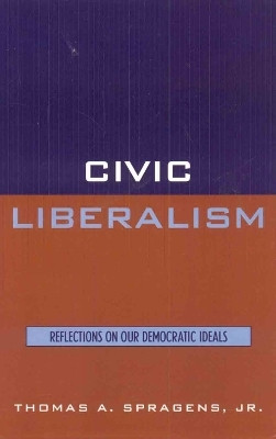 Civic Liberalism(English, Hardcover, Spragens Jr. Thomas A.)