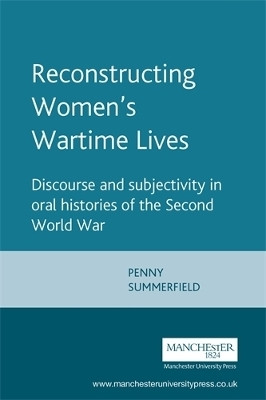 Reconstructing Women's Wartime Lives(English, Paperback, Summerfield Penny)