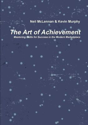 The Art of Achievement(English, Paperback, Kevin Murphy Neil McLennan)