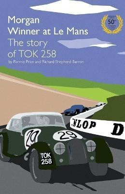Morgan Winner at Le Mans 1962 The Story of TOK258(English, Paperback, Price Ronnie)