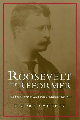 Roosevelt the Reformer(English, Hardcover, Jr Richard White)