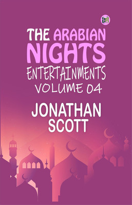 The Arabian Nights Entertainments Volume 04(Paperback, Jonathan Scott)