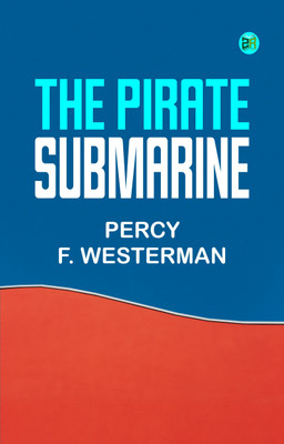 The Pirate Submarine(Paperback, Percy F. Westerman)