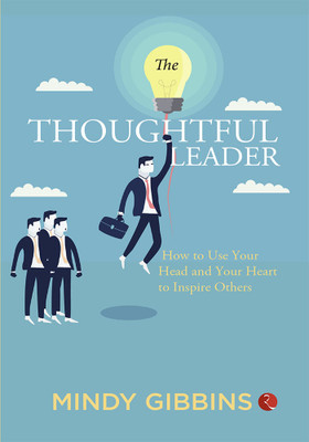The Thoughtful Leader: How to Use Your Head and Your Heart to Inspire Others: Mindy Gibbins (EditionPaperback / softback)(English, Paperback, Gibbins-Klein Mindy)