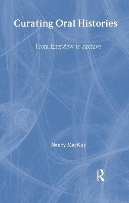 Curating Oral Histories(English, Hardcover, MacKay Nancy)