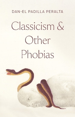 Classicism and Other Phobias(English, Hardcover, Padilla Peralta Dan-el)