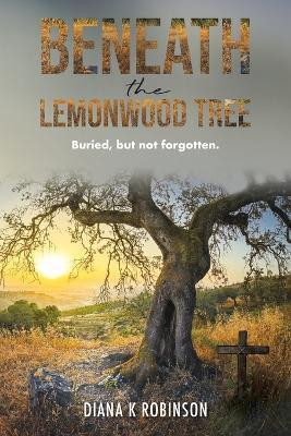Beneath the Lemonwood Tree(English, Paperback, Robinson Diana K)
