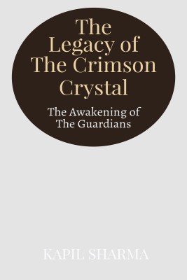 The Legacy of The Crimson Crystal(English, Paperback, Kapil Sharma)