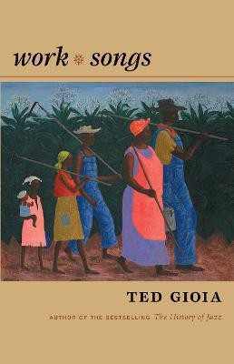 Work Songs(English, Hardcover, Gioia Ted)