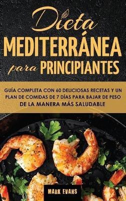 Dieta Mediterranea Para Principiantes(Spanish, Hardcover, Evans Mark)