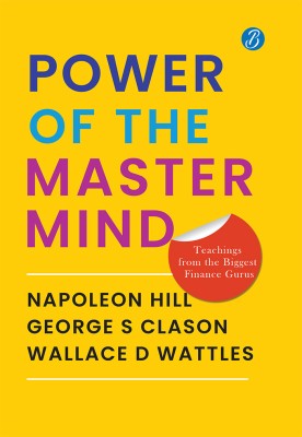 Power of the Master Mind(Hardcover, Napoleon Hill, George S Clason, Wallace D Wattles)