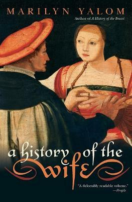 A History of the Wife(English, Paperback, Yalom Marilyn)