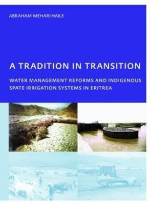 A Tradition in Transition, Water Management Reforms and Indigenous Spate Irrigation Systems in Eritrea(English, Paperback, Mehari Haile Abraham)
