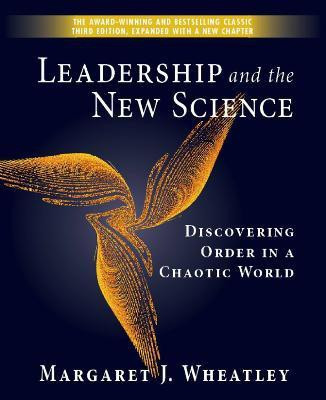 Leadership and the New Science: Discovering Order in a Chaotic World(English, Paperback, Wheatley Margaret J.)