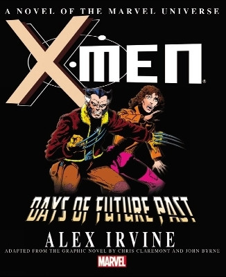 X-Men: Days of Future Past Prose Novel(English, Paperback, Irvine Alex)