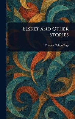 Elsket and Other Stories(English, Hardcover, Page Thomas Nelson)