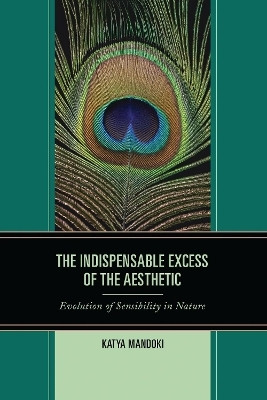 The Indispensable Excess of the Aesthetic(English, Electronic book text, Mandoki Katya)