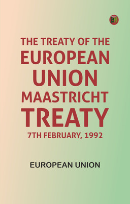 The Treaty of the European Union, Maastricht Treaty, 7th February, 1992(Paperback, European Union)