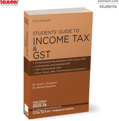 Taxmann's Students' Guide to Income Tax & GST | AY 2025-26 – Teach-yourself Guide with—Step-by-step Explanations | 500+ Solved Problems | Case Studies | Exam-oriented Focus for Comprehensive Learning(Paperback, Dr. Vinod K Singhania, Dr. Monica Singhania)