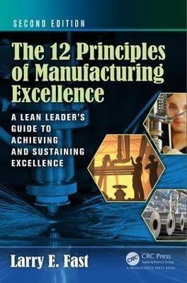 The 12 Principles of Manufacturing Excellence(English, Electronic book text, Fast Larry E.)