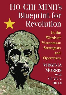Ho Chi Minh's Blueprint for Revolution(English, Paperback, Morris Virginia)