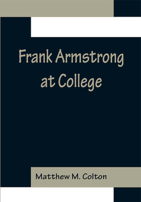 Frank Armstrong at College(English, Paperback, M Colton Matthew)