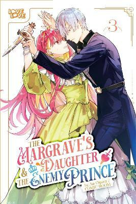 The Margrave's Daughter & the Enemy Prince, Volume 3(English, Paperback, Ogura An)