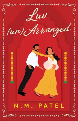Luv (Un)Arranged: A Steamy, Arranged Marriage Romance (Luv Shuv Book 3)( English ,Paperback, N. M. Patel) (Paperback, N. M. Patel)(Paperback, N. M. Patel)