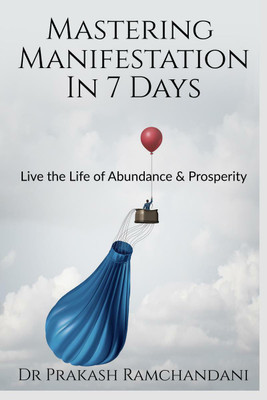 Mastering Manifestation in 7 Days(English, Paperback, Dr Prakash Ramchandani)