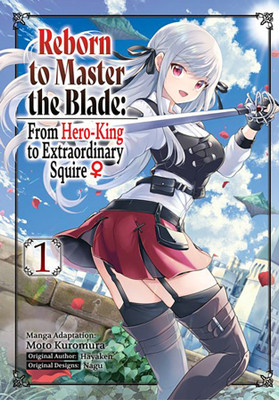 Reborn to Master the Blade: From Hero-King to Extraordinary Squire, Vol. 1 (manga)(English, Paperback, Pizarro Lanzas Elena)
