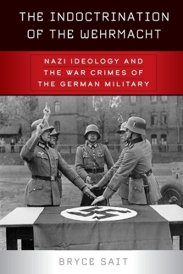 The Indoctrination of the Wehrmacht(English, Electronic book text, Sait Bryce)