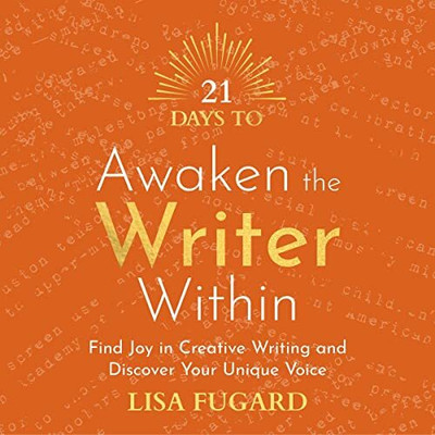 21 Days to Awaken the Writer Within: Find Joy in Creative Writing and Discover Your Unique Voice(English, Paperback, Fugard Lisa)