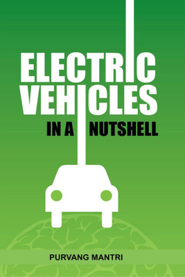 Electric Vehicles In A Nutshell(English, Paperback, Purvang Mantri)