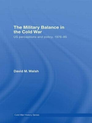 The Military Balance in the Cold War(English, Hardcover, Walsh David)