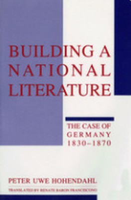 Building a National Literature: The Case of Germany, 1830-1870(Paperback, Peter Uwe Hohendahl)