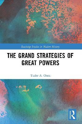 The Grand Strategies of Great Powers(English, Paperback, Onea Tudor A.)