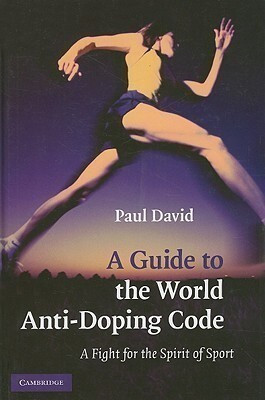 A Guide to the World Anti-Doping Code V1 Edition(English, Hardcover, David Paul)