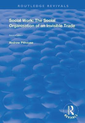 Social Work: The Social Organisation of an Invisible Trade(English, Hardcover, Pithouse Andrew)