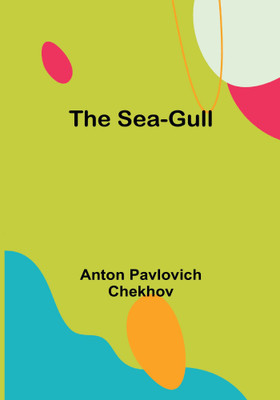 The Sea-Gull(Paperback, Anton Pavlovich Chekhov)