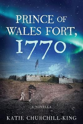 Prince of Wales Fort, 1770(English, Paperback, Churchill-King Katie)